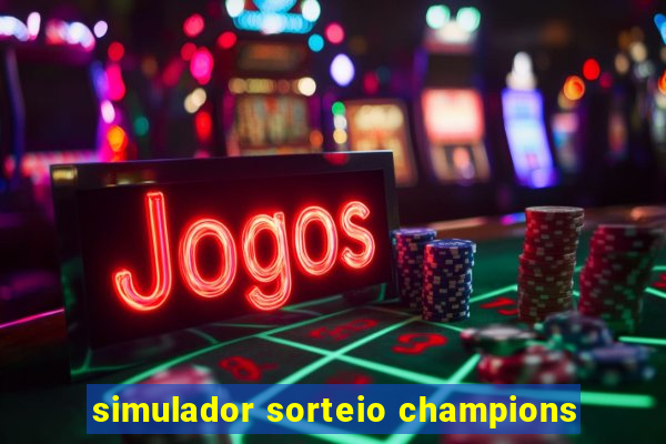 simulador sorteio champions